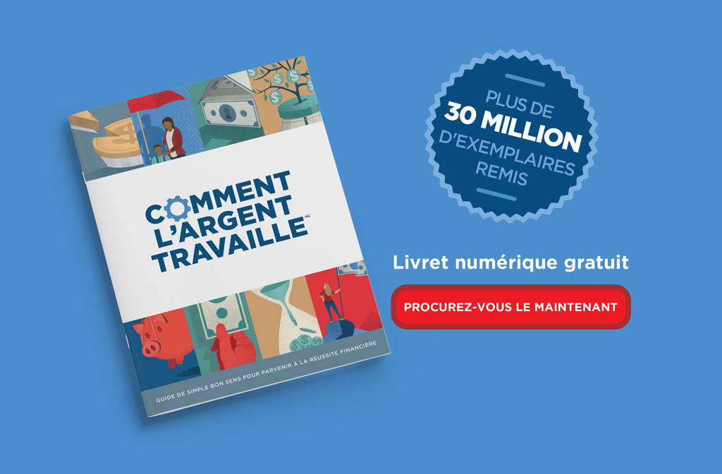 Comment l'argent travaille (MC) - PLUS DE 30 MILLIONS D'EXEMPLAIRES REMIS. Livret numèrique gratuit. PROCUREZ-VOUS LE MAINTENANT.